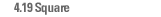4.19 Square